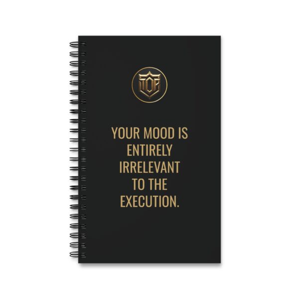 Inspirational Spiral Journal — “Your Mood Is Entirely Irrelevant to the Execution”