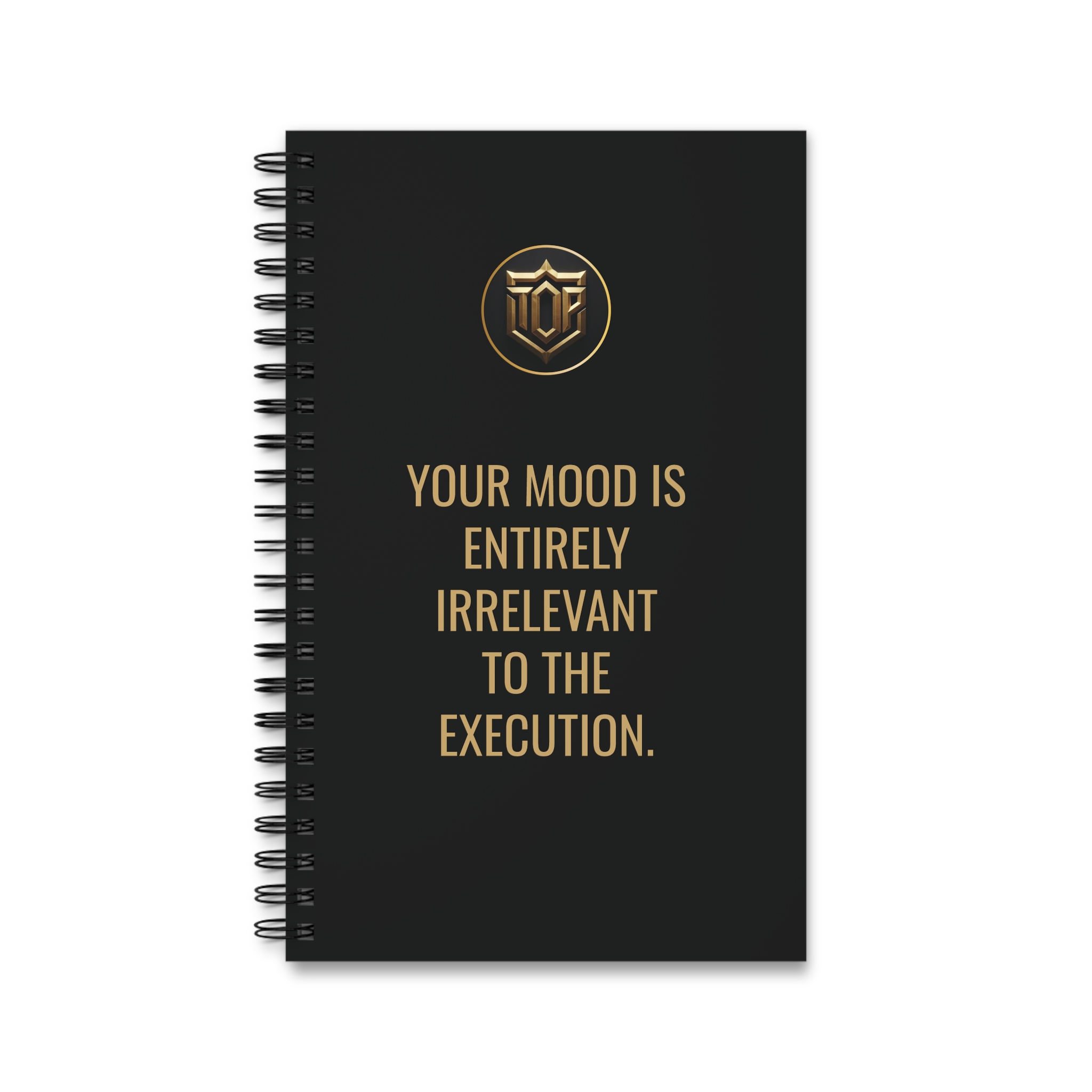 Inspirational Spiral Journal — “Your Mood Is Entirely Irrelevant to the Execution”
